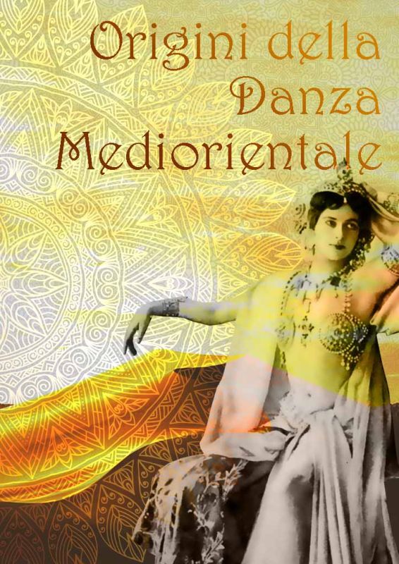 Storia e origini della danza Mediorientale
