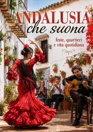 Andalusia che suona: feste, quartieri e vita quotidiana
