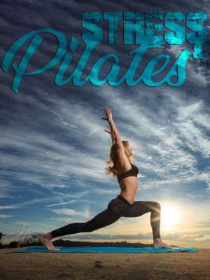Alleviare lo Stress psico-fisico grazie al Pilates