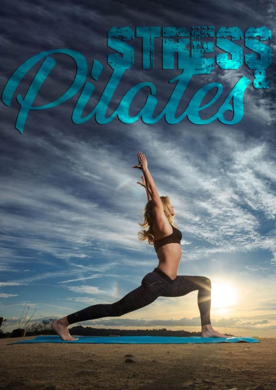 Alleviare lo Stress psico-fisico grazie al Pilates